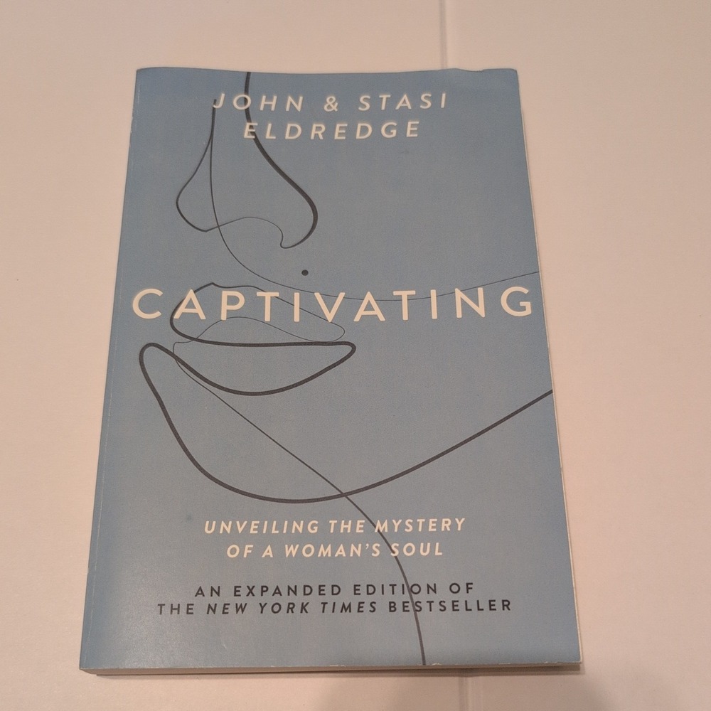 Captivating : Unveiling the Mystery of a Woman's Soul by Stasi and John Eldredge